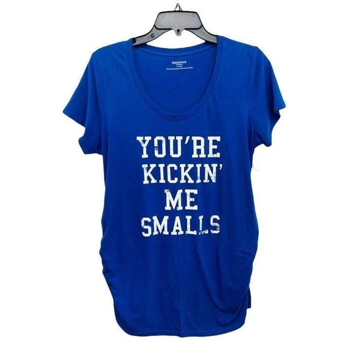 Small maternity tshirt: "you're kickin' me smalls"